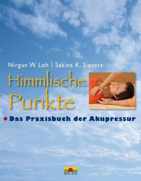 Cover: 9783981118438 | Himmlische Punkte | Das Praxisbuch der Akupressur | Loh (u. a.) | Buch