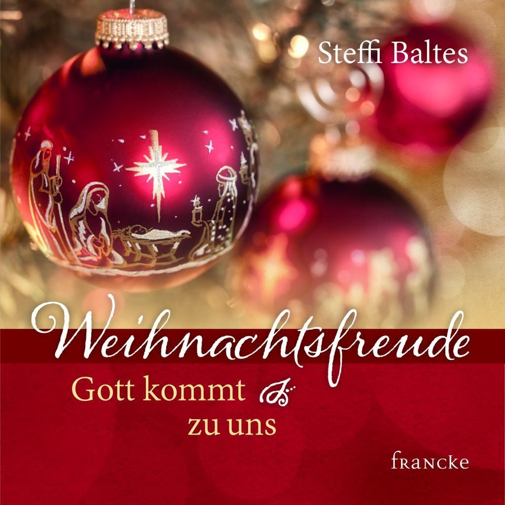 Cover: 9783963620164 | Weihnachtsfreude - Gott kommt zu uns | Steffi Baltes | Taschenbuch