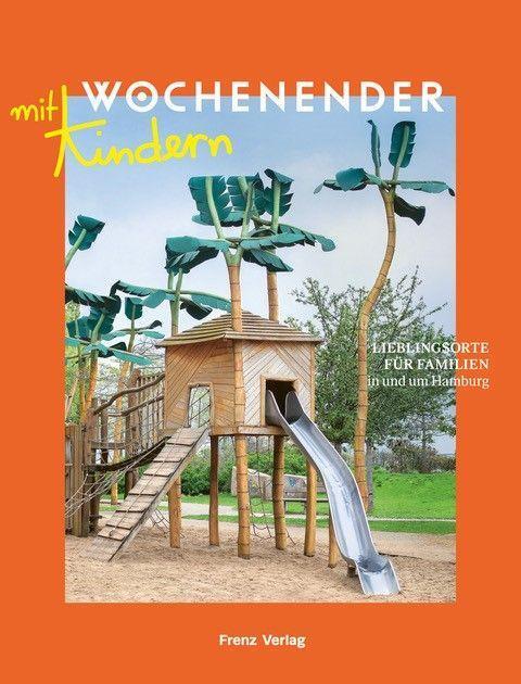 Cover: 9783982264622 | Wochenender: Lieblingsorte für Familien in und um Hamburg | Frenz