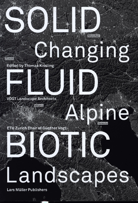 Cover: 9783037786772 | Solid, Fluid, Biotic | Changing Alpine Landscapes | Thomas Kissling