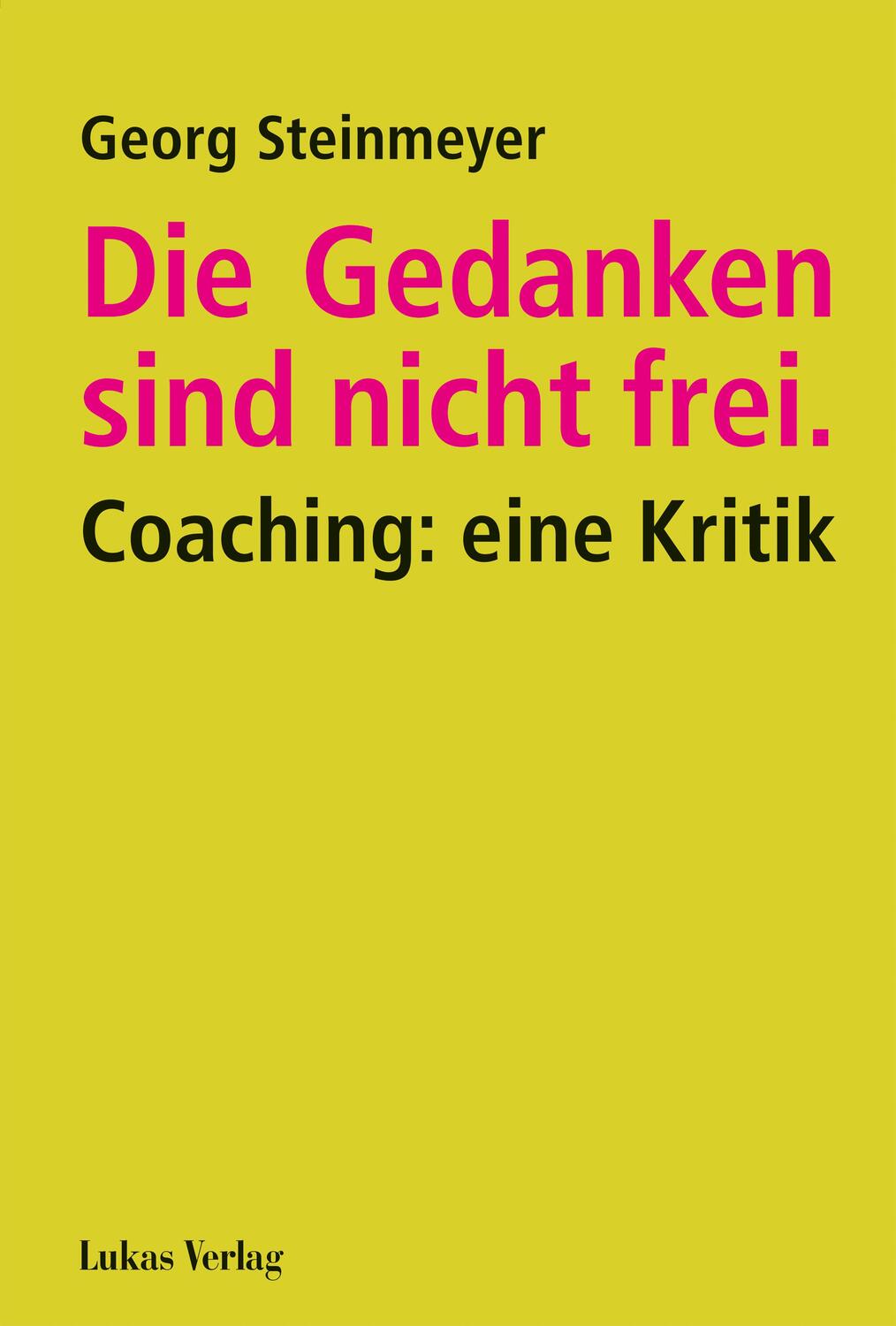 Cover: 9783867323079 | Die Gedanken sind nicht frei. | Coaching: eine Kritik | Steinmeyer