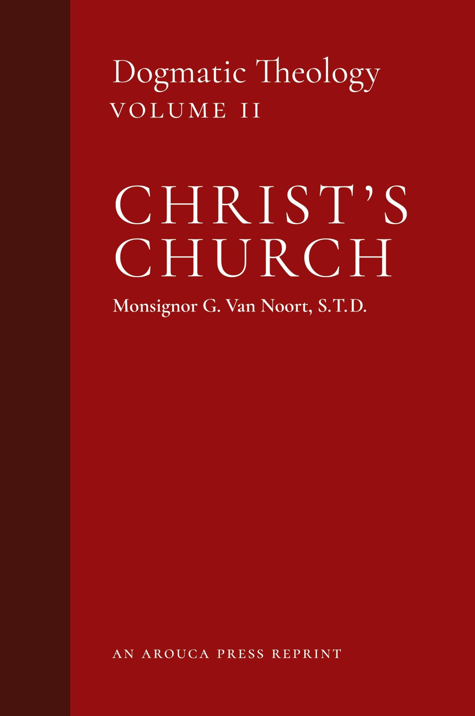 Cover: 9781999182724 | Christ's Church | Dogmatic Theology (Volume 2) | Msgr. G. van Noort