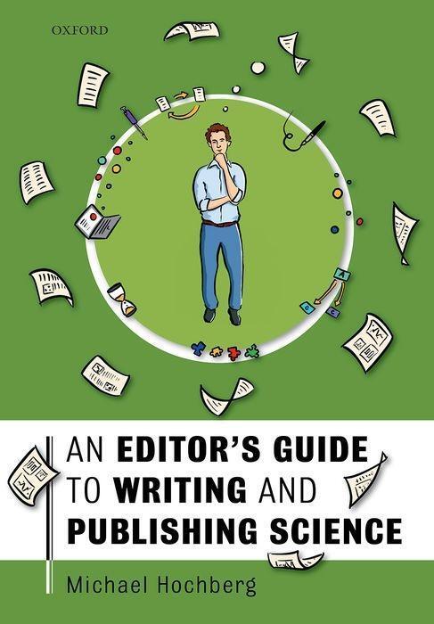 Cover: 9780198804796 | An Editor's Guide to Writing and Publishing Science | Michael Hochberg