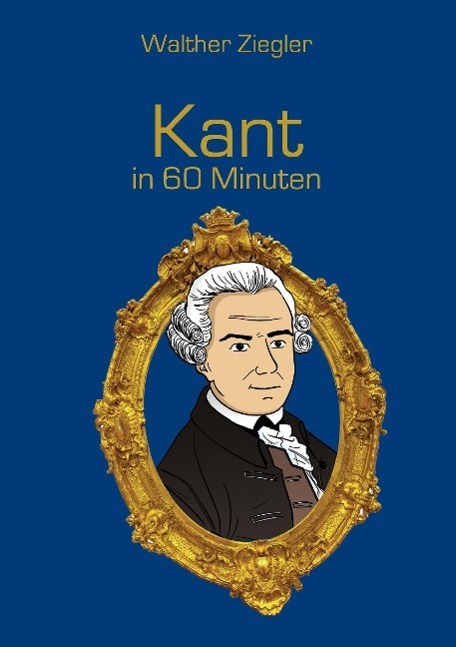 Cover: 9783734781728 | Kant in 60 Minuten | Walther Ziegler | Taschenbuch | 2015