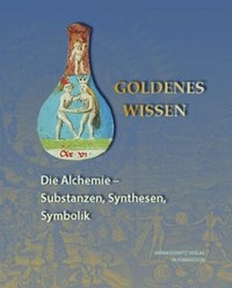 Cover: 9783447102513 | Goldenes Wissen. Die Alchemie - Substanzen, Synthesen, Symbolik | Buch