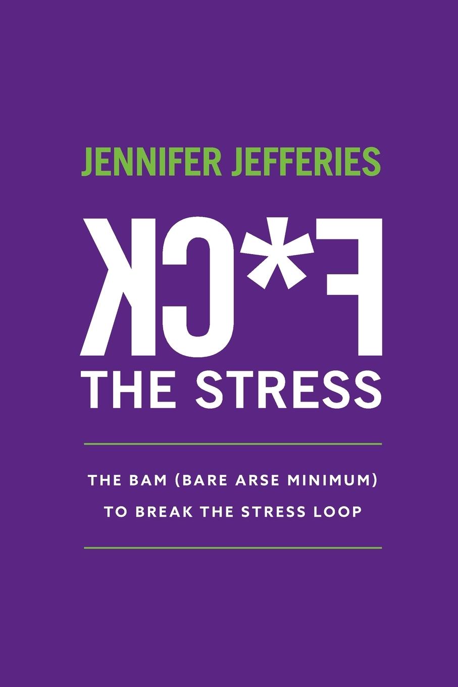 Cover: 9780975201756 | F*CK The Stress | The BAM (Bare Arse Minimum) To Break The Stress Loop