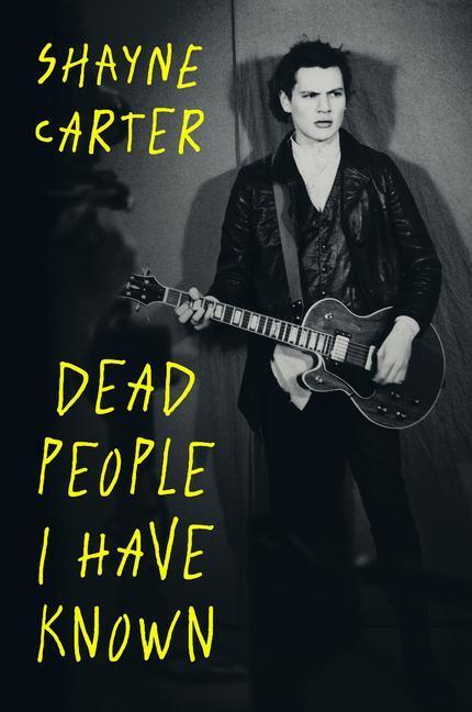 Cover: 9781776562213 | Dead People I Have Known | Shayne Carter | Taschenbuch | Englisch