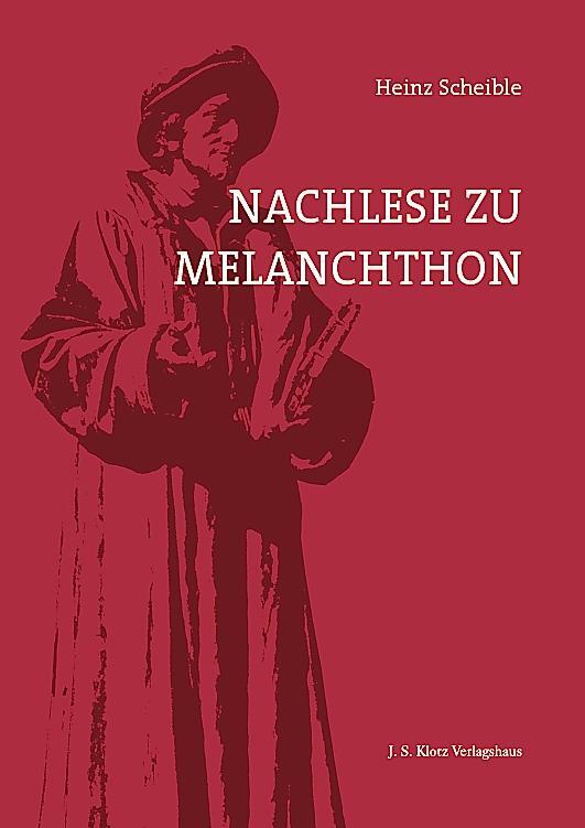 Cover: 9783949763199 | Nachlese zu Melanchthon | Heinz Scheible | Buch | 278 S. | Deutsch