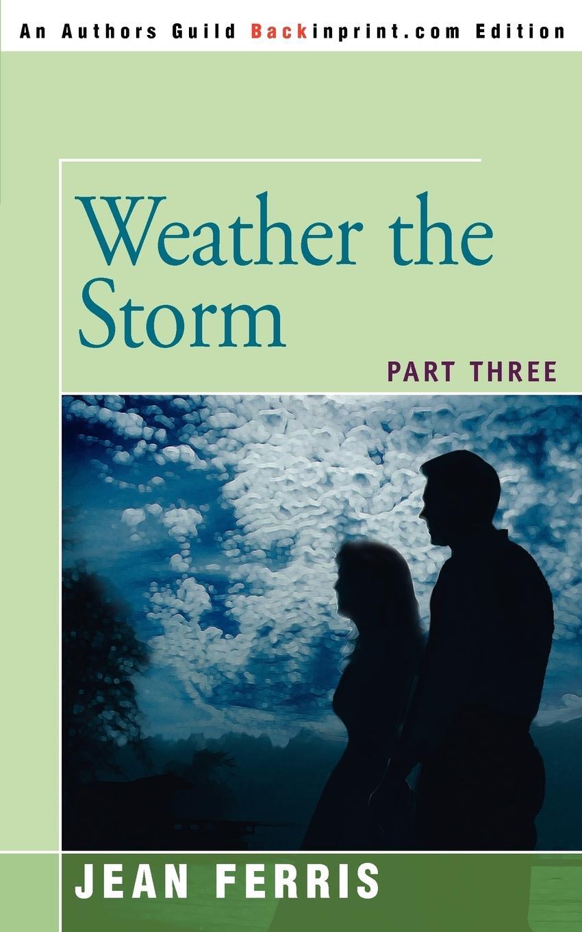 Cover: 9780595362851 | Weather the Storm | Part Three | Jean Ferris | Taschenbuch | Paperback