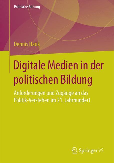 Cover: 9783658130428 | Digitale Medien in der politischen Bildung | Dennis Hauk | Taschenbuch