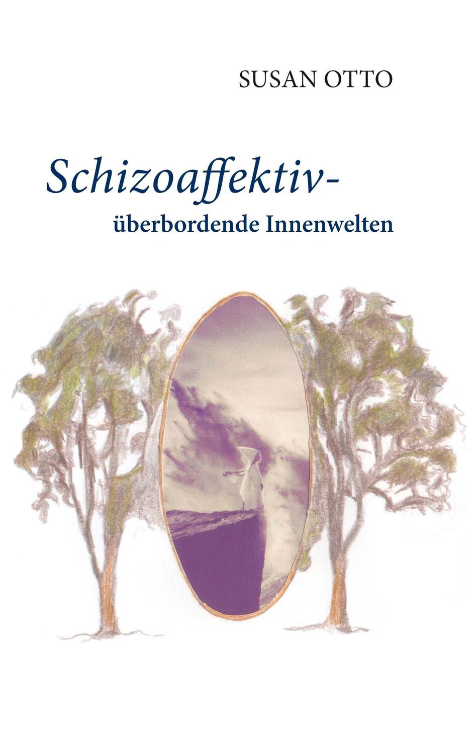 Cover: 9783746069548 | Schizoaffektiv - überbordende Innenwelten | Susan Otto | Taschenbuch