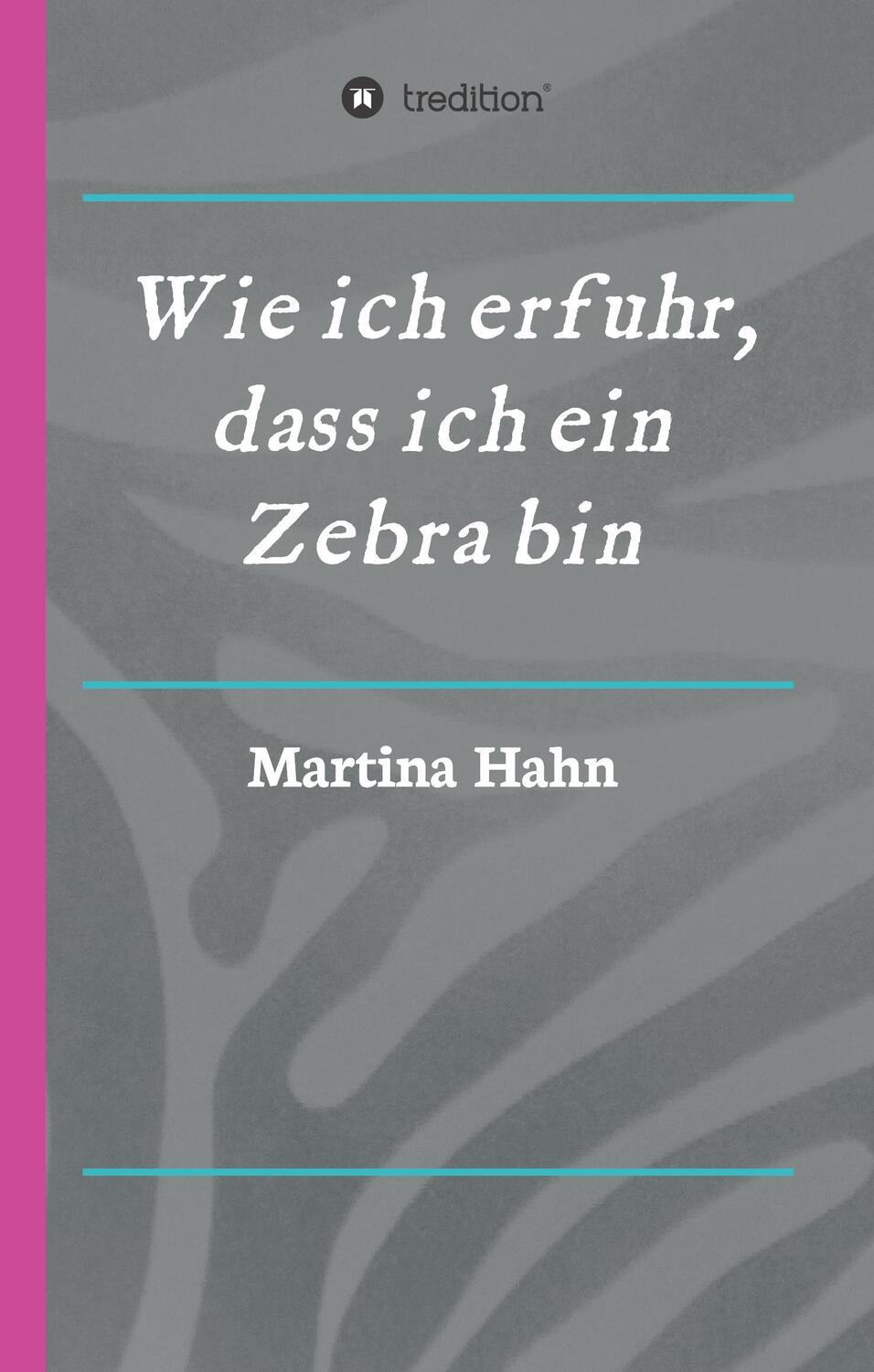 Cover: 9783734580352 | Wie ich erfuhr, dass ich ein Zebra bin | Martina Hahn | Buch | 368 S.