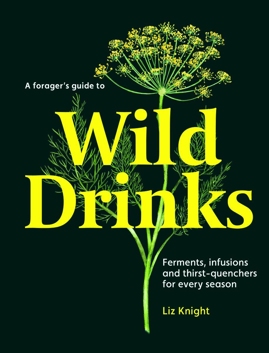 Cover: 9781837760138 | A Forager's Guide to Wild Drinks | Liz Knight | Buch | Englisch | 2024