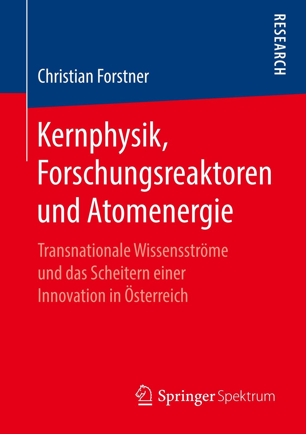 Cover: 9783658254469 | Kernphysik, Forschungsreaktoren und Atomenergie | Christian Forstner