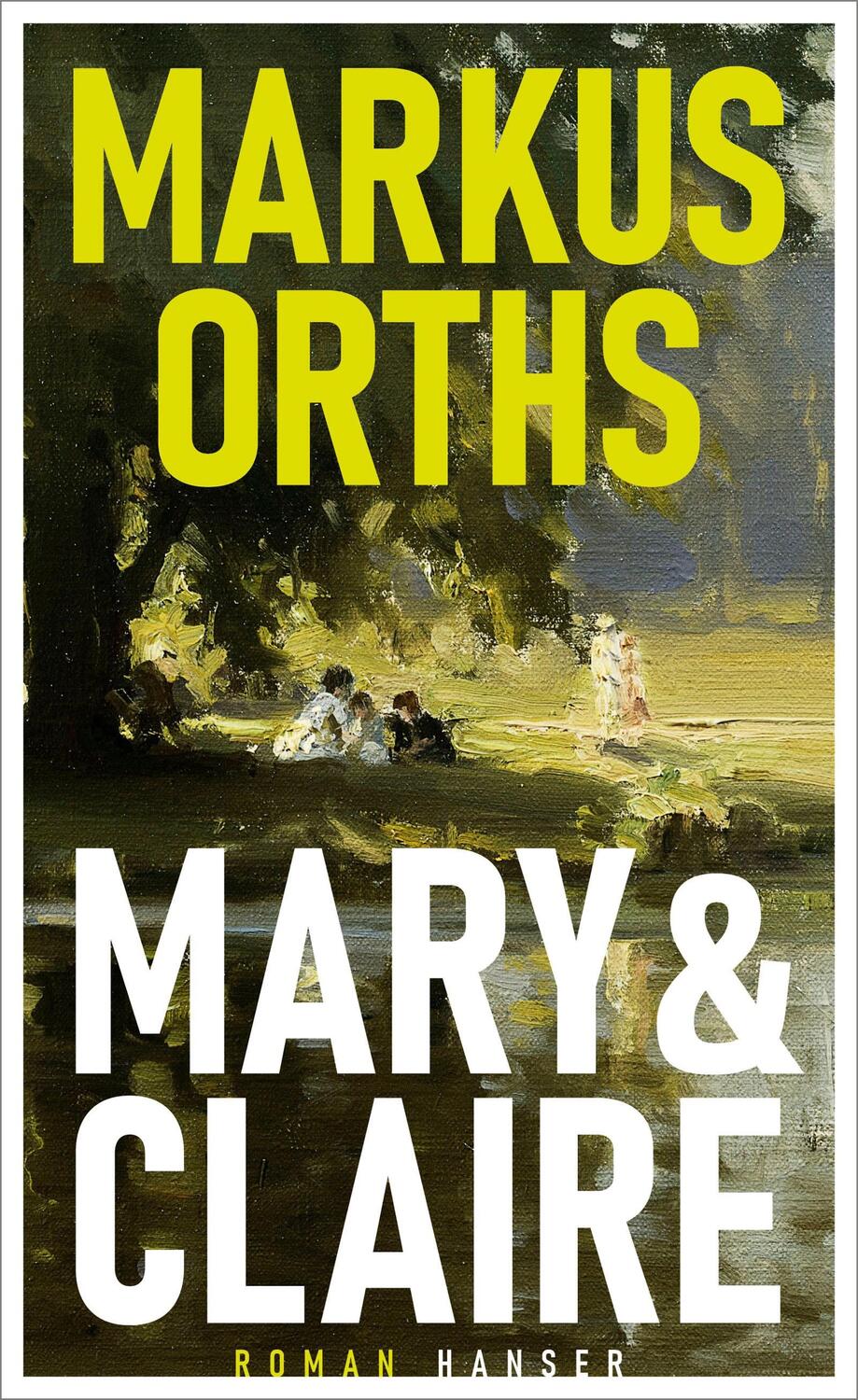 Cover: 9783446276215 | Mary &amp; Claire | Roman | Markus Orths | Buch | 304 S. | Deutsch | 2023