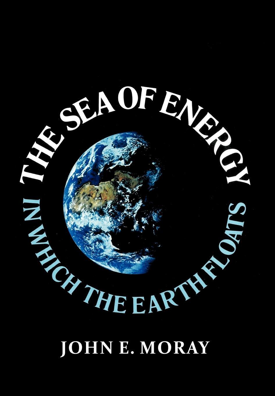 Cover: 9781469159805 | The Sea of Energy in Which the Earth Floats | John E. Moray | Buch