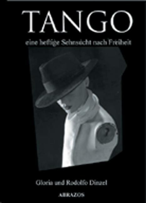 Cover: 9783896576064 | Tango | Eine heftige Sehnsucht nach Freiheit | Gloria Dinzel (u. a.)