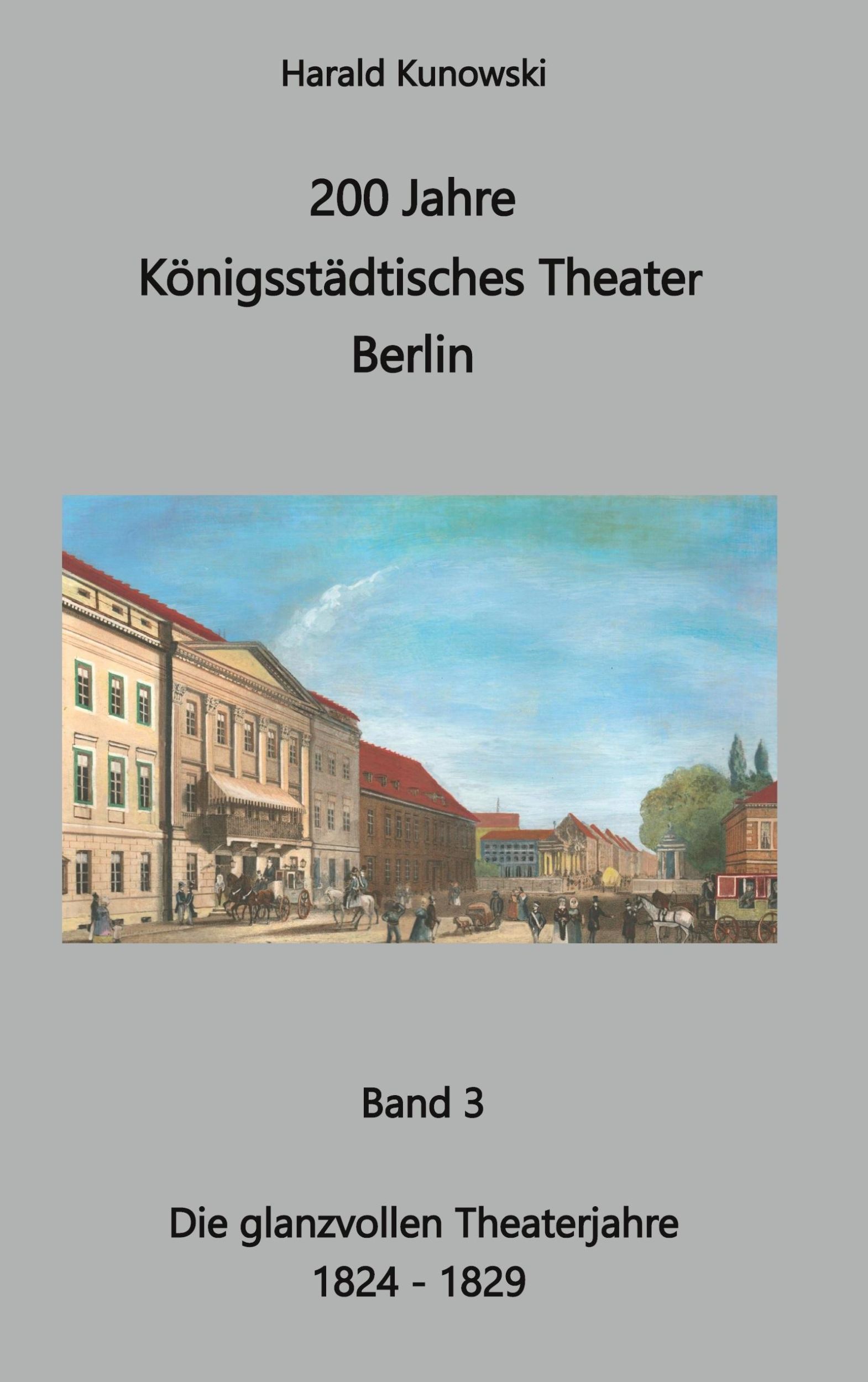 Cover: 9783769312126 | 200 Jahre Königsstädtisches Theater | Harald Kunowski | Buch | 476 S.