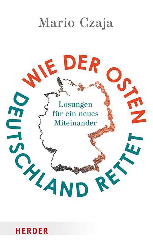 Cover: 9783451398292 | Wie der Osten Deutschland rettet | Lösungen für ein neues Miteinander