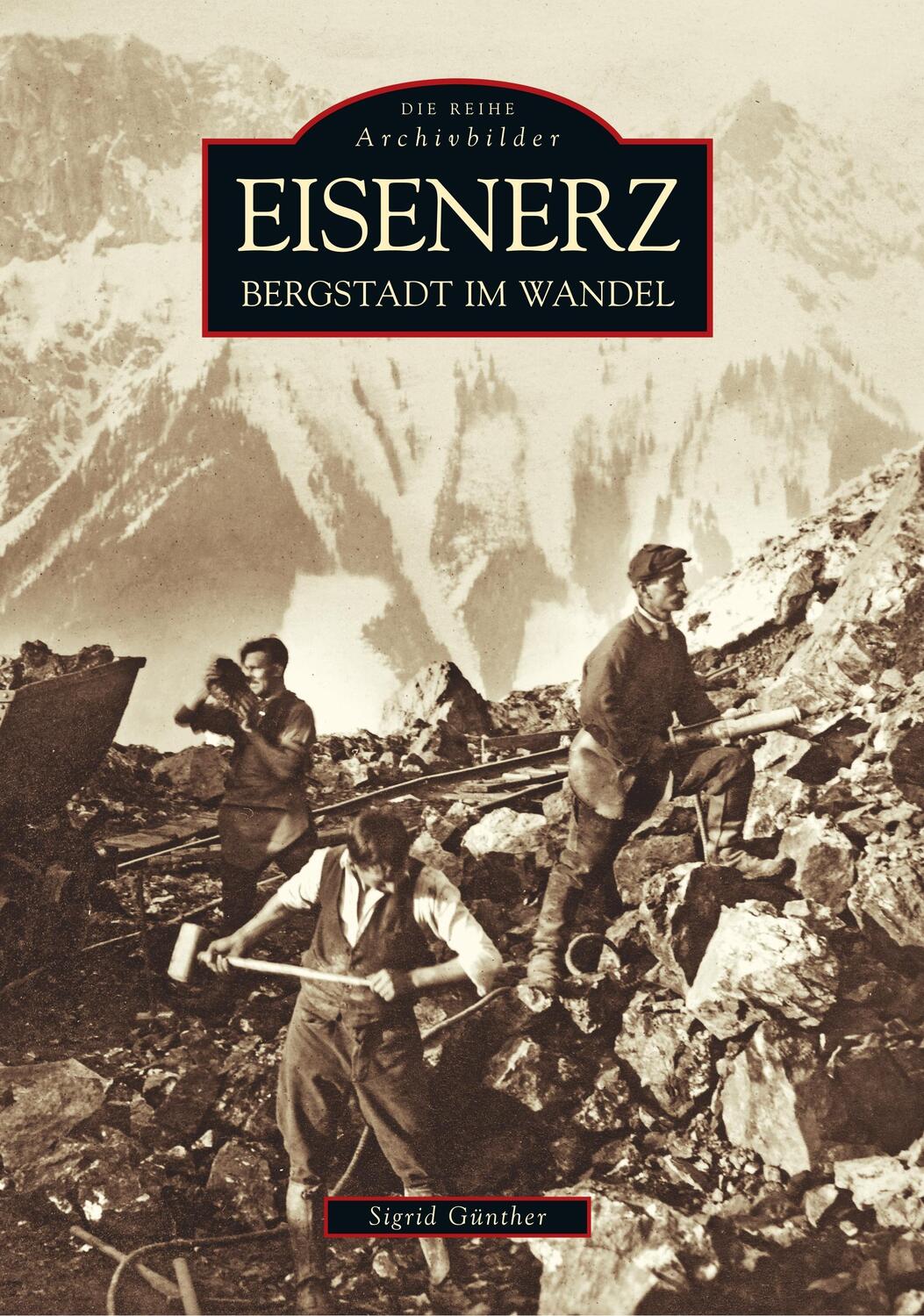 Cover: 9783897029385 | Eisenerz | Bergstadt im Wandel | Sigrid Günther | Taschenbuch | 2018