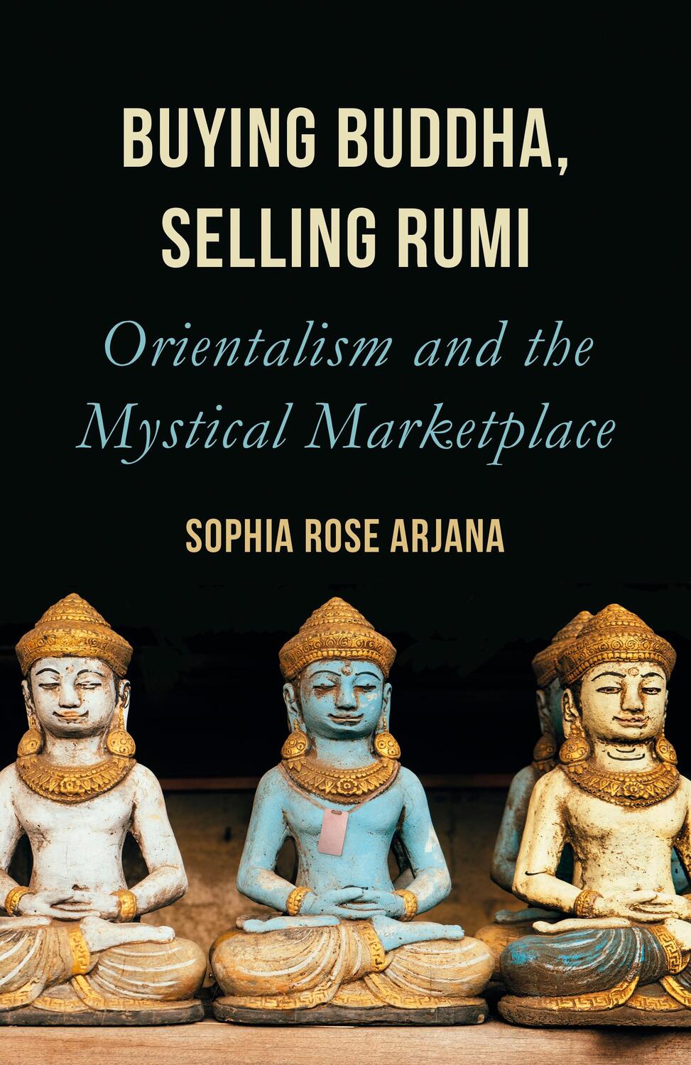 Cover: 9781786077714 | Buying Buddha, Selling Rumi | Orientalism and the Mystical Marketplace