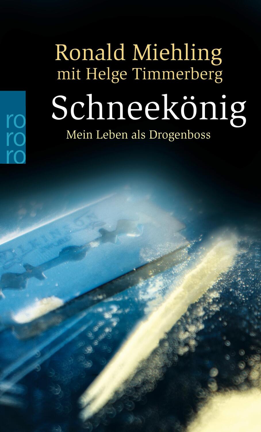 Cover: 9783499237126 | Schneekönig | Mein Leben als Drogenboss | Ronald Miehling | Buch