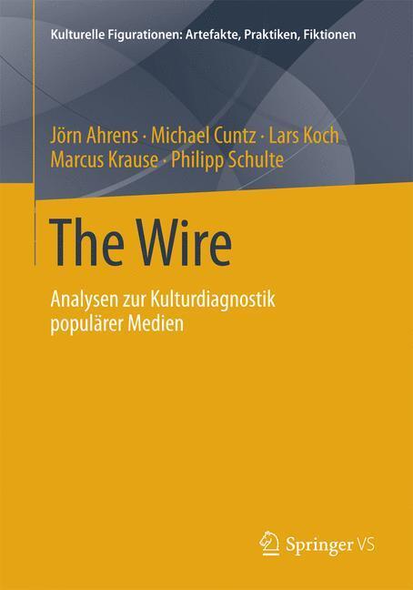 Cover: 9783658012397 | The Wire | Analysen zur Kulturdiagnostik populärer Medien | Buch | vi