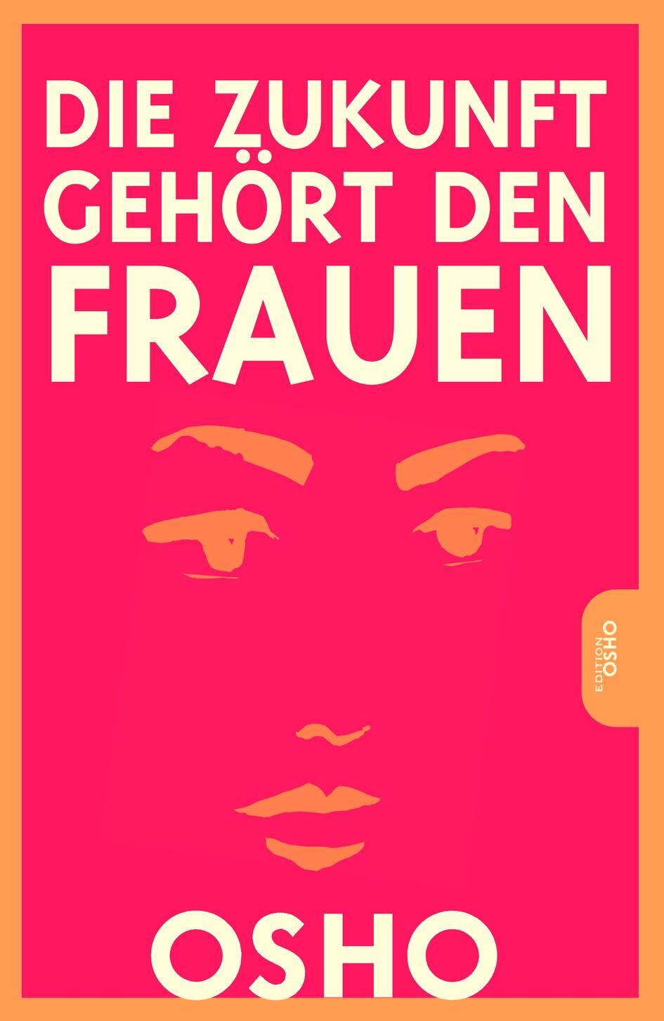Cover: 9783947508556 | Die Zukunft gehört den Frauen | Osho | Taschenbuch | Deutsch | 2021
