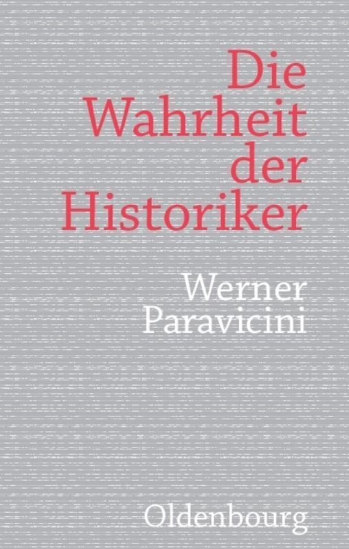 Cover: 9783486701050 | Die Wahrheit der Historiker | Werner Paravicini | Buch | Oldenbourg