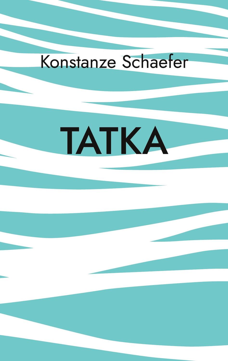 Cover: 9783755723394 | Tatka | DE | Konstanze Schaefer | Taschenbuch | Books on Demand