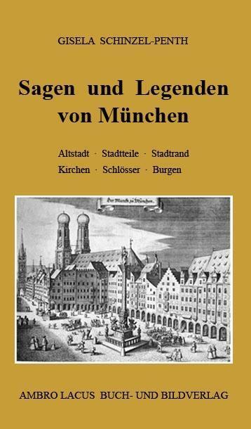 Cover: 9783921445389 | Sagen und Legenden von München | Gisela Schinzel-Penth | Buch | 2015