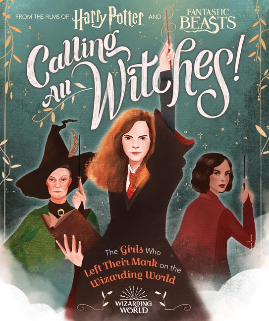 Cover: 9781338322972 | Calling All Witches! the Girls Who Left Their Mark on the Wizarding...