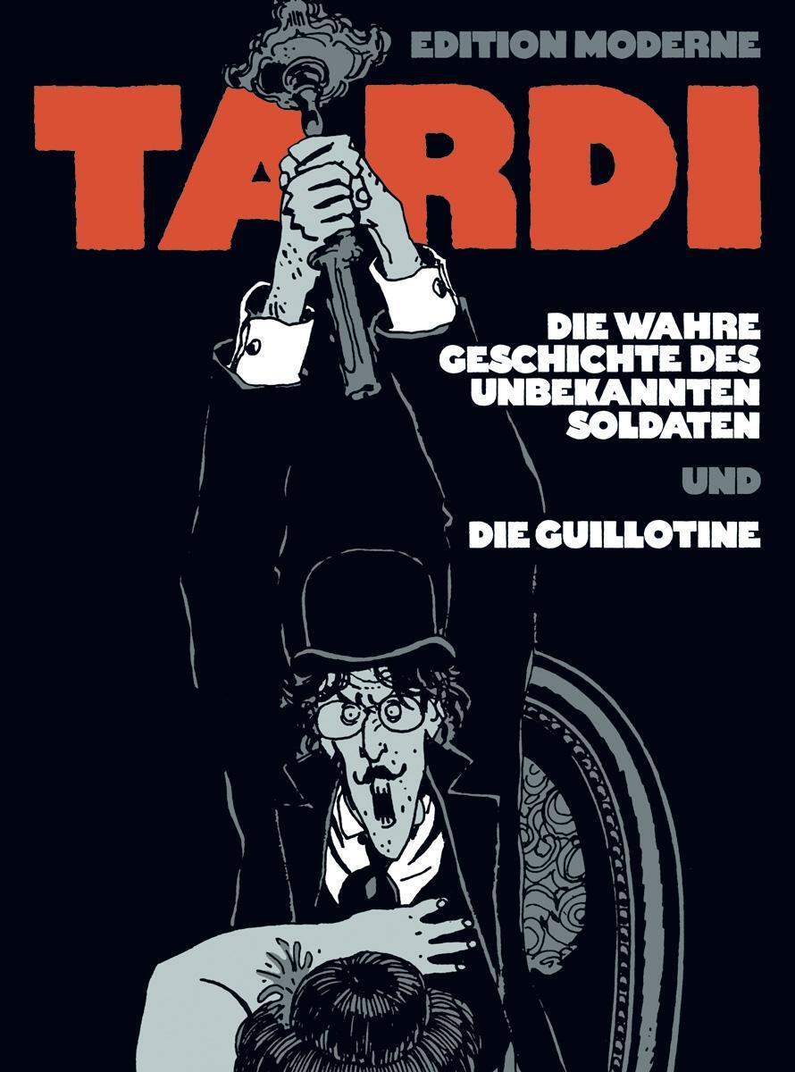 Cover: 9783037311318 | Die wahre Geschichte des unbekannten Soldaten/Die Guillotine | Tardi