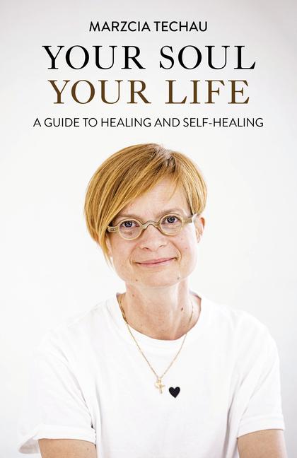 Cover: 9781803416571 | Your Soul, Your Life | A Guide to Healing and Self-Healing | Techau