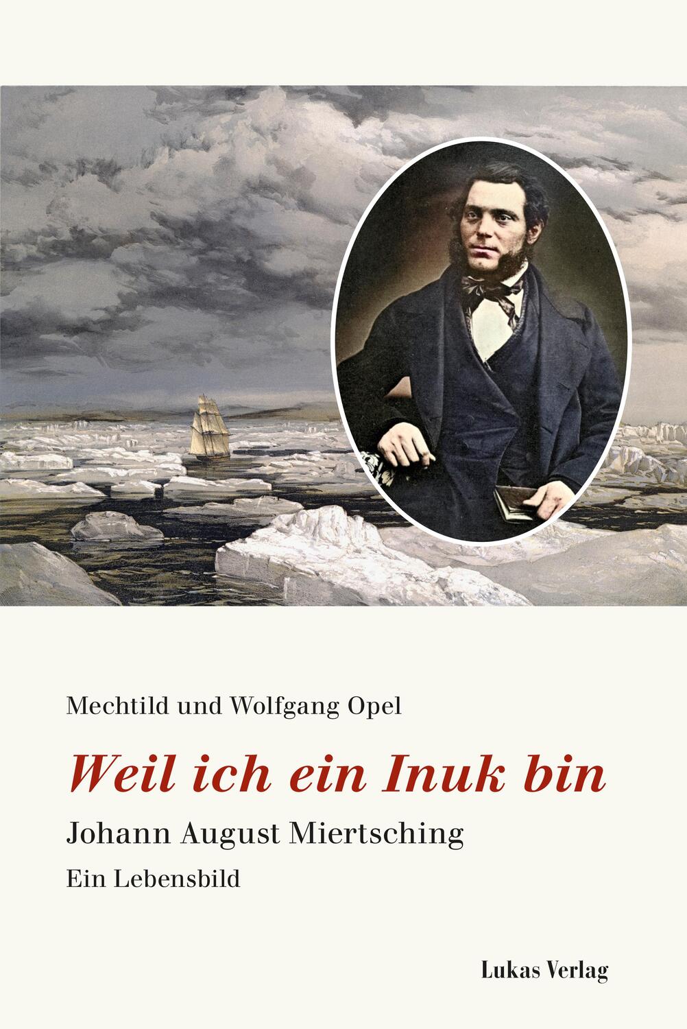 Cover: 9783867324113 | Weil ich ein Inuk bin | Johann August Miertsching. Ein Lebensbild