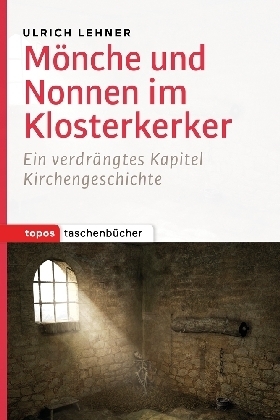Cover: 9783836710046 | Mönche und Nonnen im Klosterkerker | Ulrich L. Lehner | Taschenbuch