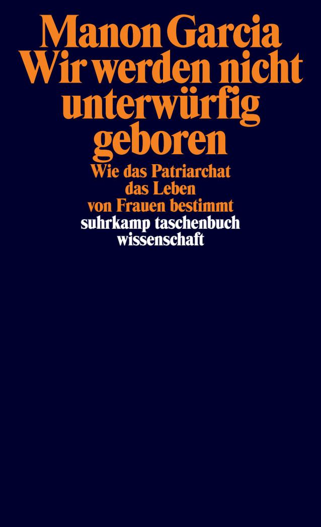 Cover: 9783518300343 | Wir werden nicht unterwürfig geboren | Manon Garcia | Taschenbuch