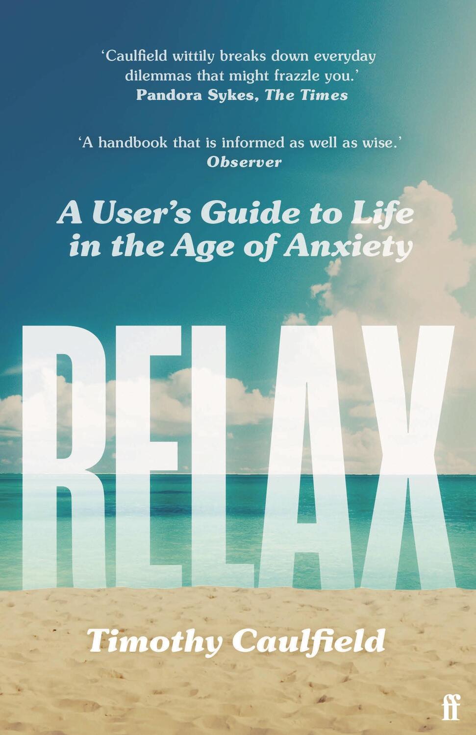 Cover: 9780571365166 | Relax | A User's Guide to Life in the Age of Anxiety | Caulfield