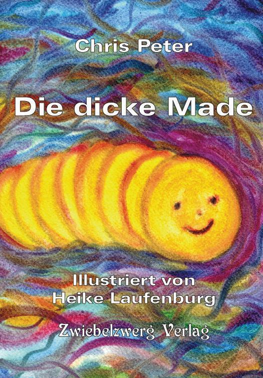 Cover: 9783969070086 | Die dicke Made | Chris Peter | Buch | Deutsch | 2021 | Zwiebelzwerg