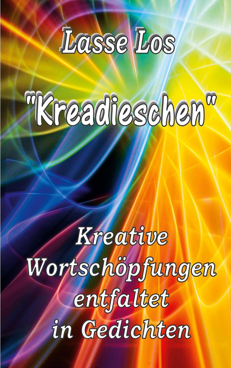 Cover: 9783734729119 | Kreadieschen - Kreative Wortschöpfungen entfaltet in Gedichten | Los