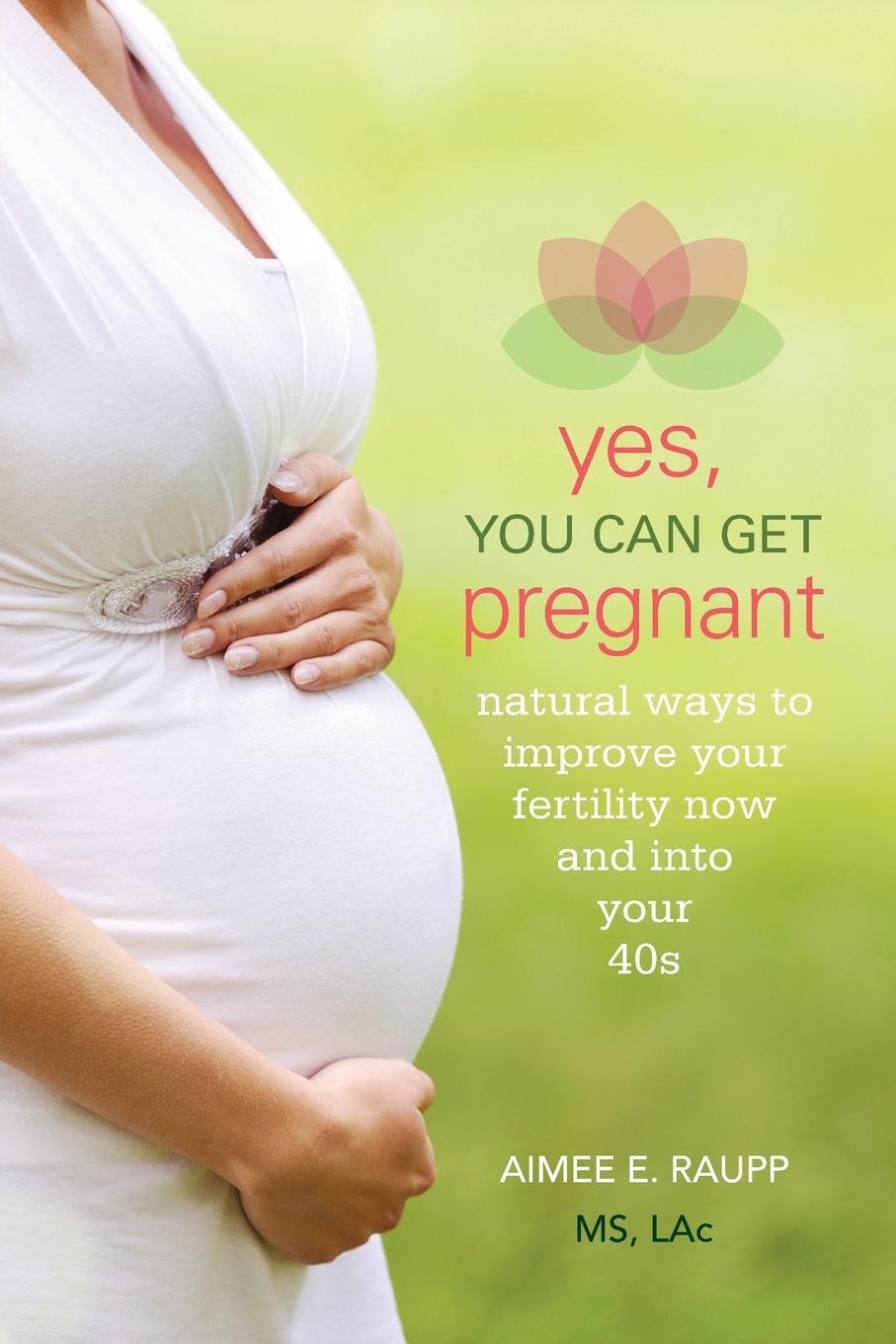 Cover: 9781936303694 | Yes, You Can Get Pregnant | Aimee E. LAc Raupp | Taschenbuch | 2014