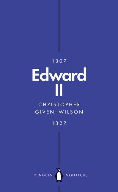 Cover: 9780141989914 | Edward II (Penguin Monarchs) | The Terrors of Kingship | Given-Wilson