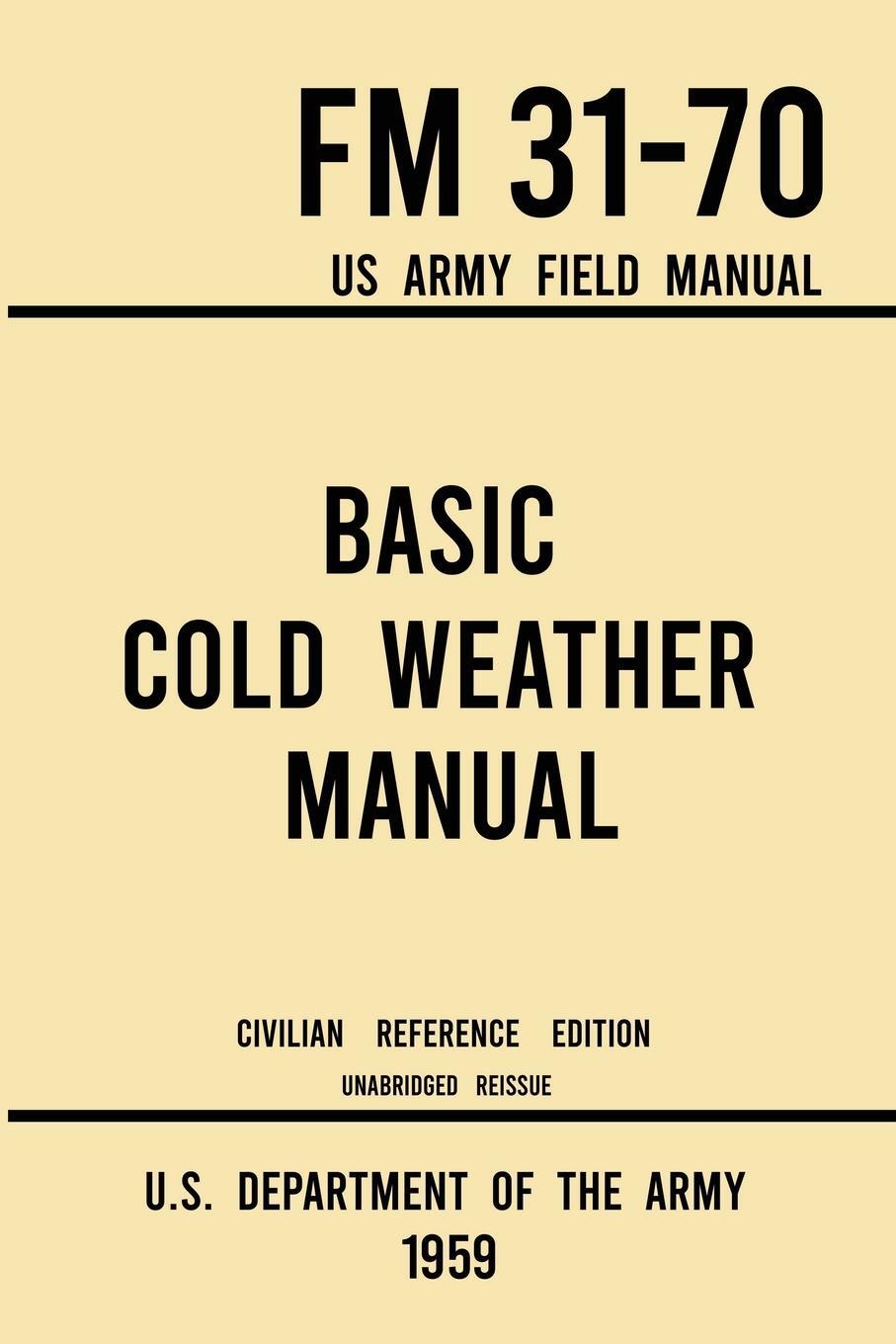 Cover: 9781643891590 | Basic Cold Weather Manual - FM 31-70 US Army Field Manual (1959...