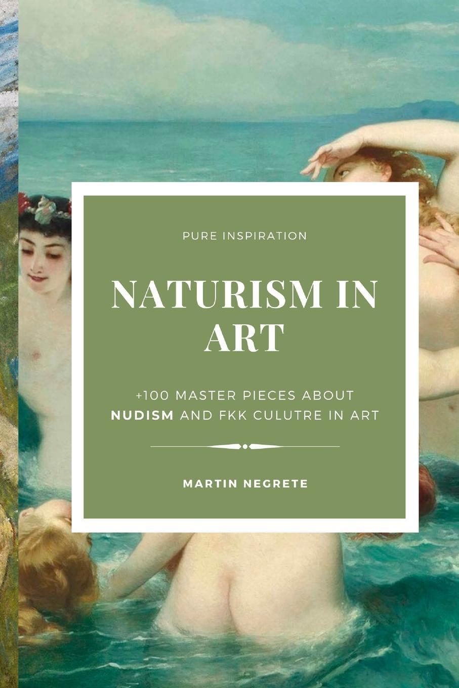 Cover: 9781714591640 | Naturism in Art | Martín Negrete | Taschenbuch | Paperback | Englisch