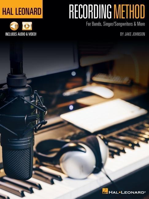 Cover: 9781540063298 | Hal Leonard Recording Method: For Bands, Singer/Songwriters &amp; More...