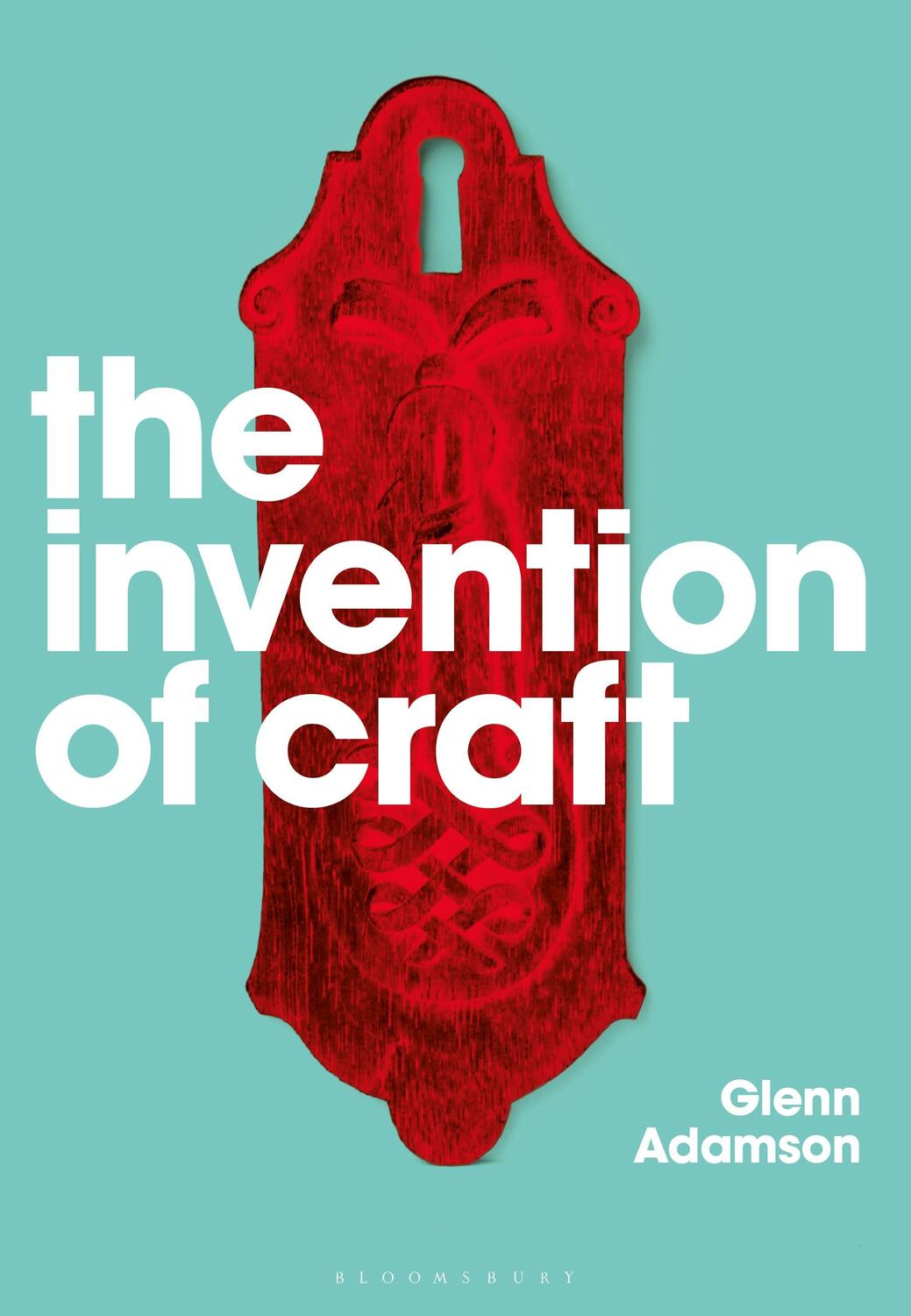 Cover: 9781350088092 | The Invention of Craft | Glenn Adamson | Taschenbuch | Englisch | 2018