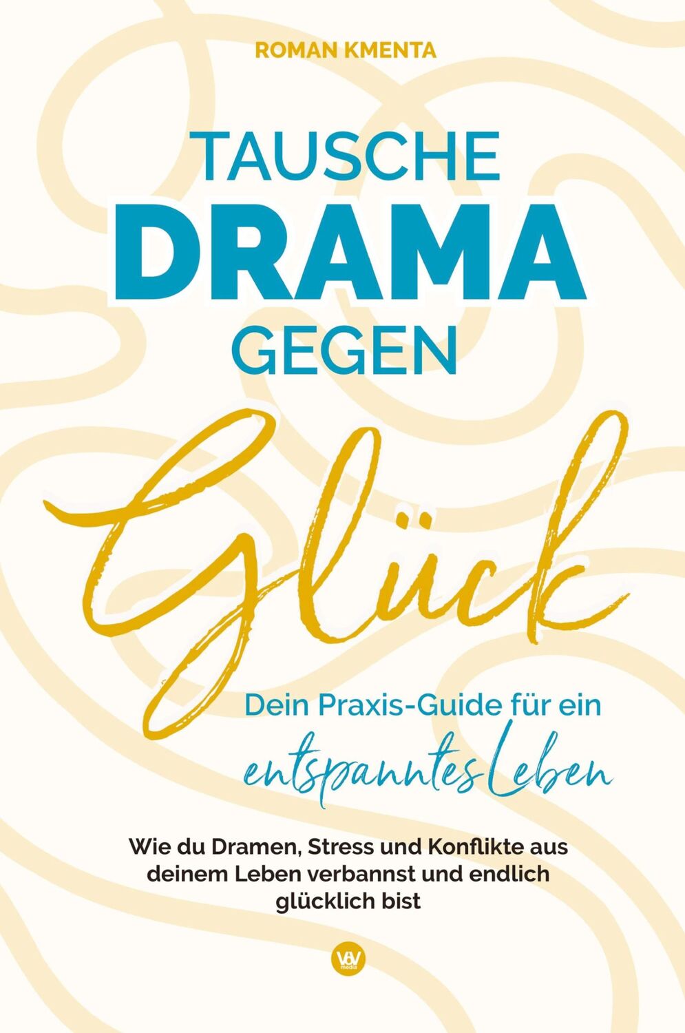 Cover: 9783903528062 | Tausche Drama gegen Glück | Roman Kmenta | Taschenbuch | Paperback