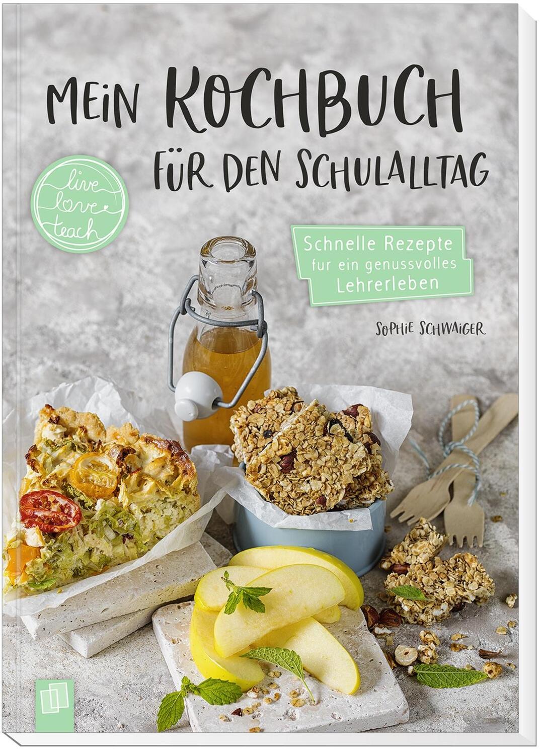 Bild: 9783834643353 | Mein Kochbuch für den Schulalltag "live - love - teach" | Schwaiger