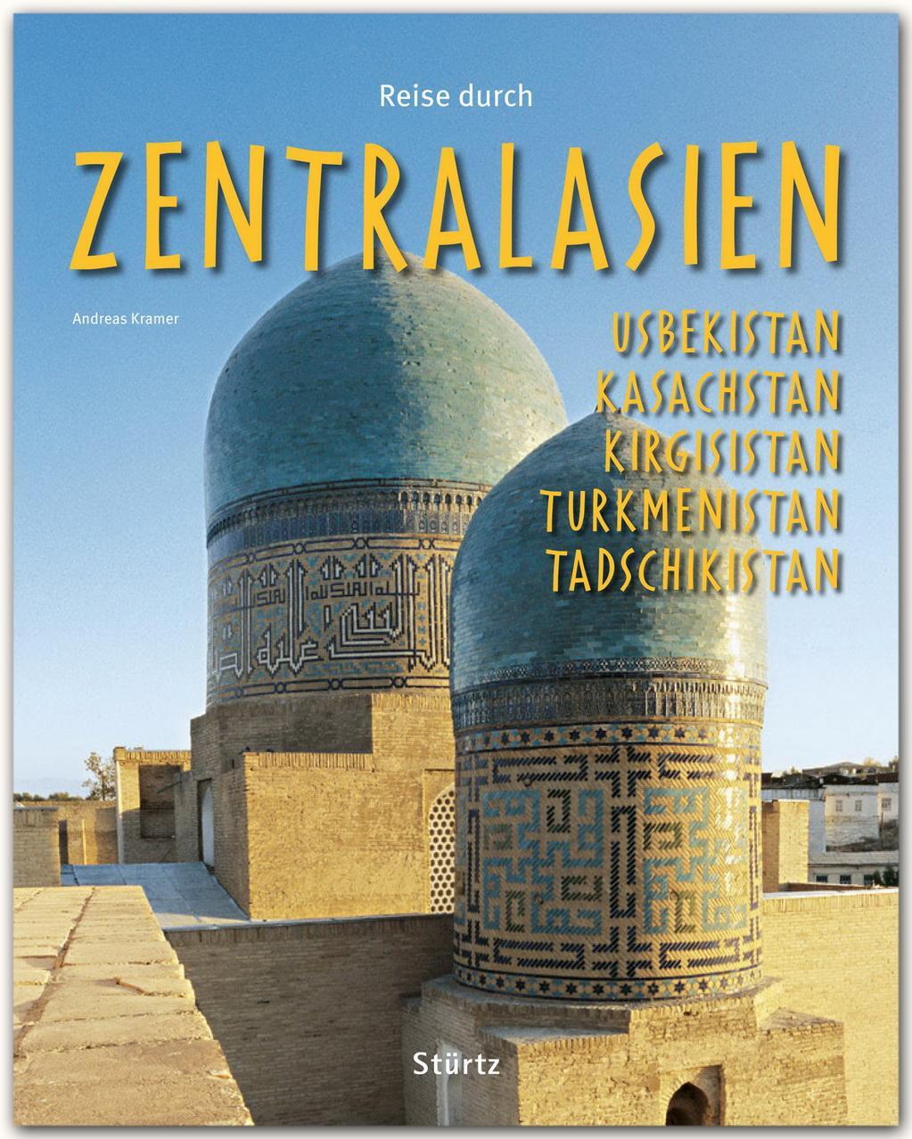 Reise durch Zentralasien - Usbekistan, Kasachstan, Kirgisistan, Turkmenistan - Kramer, Andreas