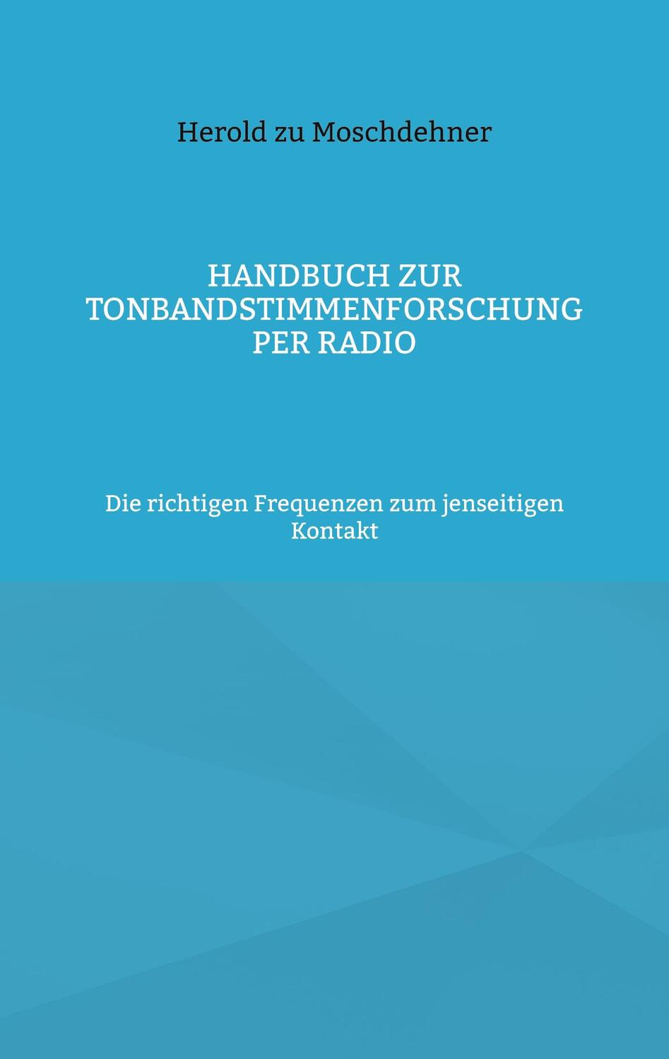 Cover: 9783749454563 | Handbuch zur Tonbandstimmenforschung per Radio | Herold Zu Moschdehner